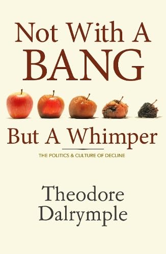 Not With A Bang But A Whimper: The Politics and Culture of Decline von Monday Books